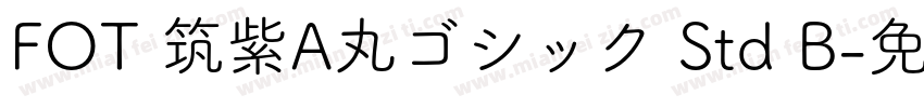 FOT 筑紫A丸ゴシック Std B字体转换